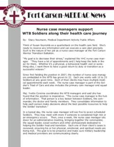 Fort Carson-MEDDAC News Nurse case managers support WTB Soldiers along their health care journey By: Stacy Neumann, Medical Department Activity Public Affairs Think of Susan Reynolds as a quarterback on the health care f