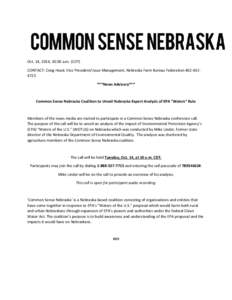 Oct. 14, 2014, 10:00 a.m. (CDT) CONTACT: Craig Head, Vice President/Issue Management, Nebraska Farm Bureau Federation[removed] ***News Advisory*** Common Sense Nebraska Coalition to Unveil Nebraska Expert Analysis of 