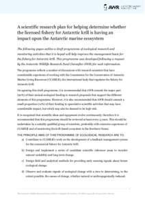 A scientific research plan for helping determine whether the licensed fishery for Antarctic krill is having an impact upon the Antarctic marine ecosystem The following pages outline a draft programme of ecological resear