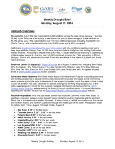Weekly Drought Brief Monday, August 11, 2014 CURRENT CONDITIONS Fire Activity: CAL FIRE has responded to 3,959 wildfires across the state since January 1, burning 55,882 acres. This year’s fire activity is well above t