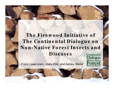The Firewood Initiative of The Continential Dialogue on Non-Native Forest Insects and Diseases