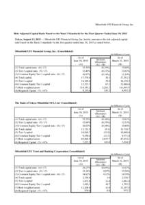 Mitsubishi UFJ Financial Group, Inc.  Risk-Adjusted Capital Ratio Based on the Basel 3 Standards for the First Quarter Ended June 30, 2015 Tokyo, August 13, Mitsubishi UFJ Financial Group, Inc. hereby announces 