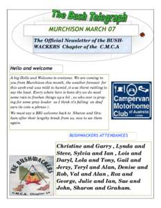 MURCHISON MARCH 07 The Official Newsletter of the BUSHWACKERS Chapter of the C.M.C.A Hello and welcome A big Hello and Welcome to everyone. We are coming to you from Murchison this month, the weather forecast for