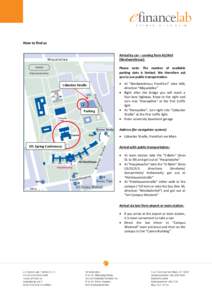 How to find us Arrival by car – coming from A5/A66 (Nordwestkreuz): Please note: The number of available parking slots is limited. We therefore ask you to use public transportation.