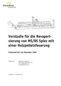Vorstudie für die Revaporisierung von MS/DS Spiez mit einer Holzpelletsfeuerung Schlussbericht vom Dezember 2006