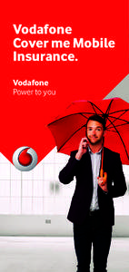 Vodafone Cover me Mobile Insurance. Vodafone Power to you