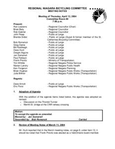 REGIONAL NIAGARA BICYCLING COMMITTEE MEETING NOTES Meeting of Thursday, April 13, 2004 Committee Room #2 7:00 p.m. Present: