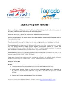 Scuba Diving with Tornado Guests travelling on a Whitsunday Rent A Yacht Bareboat have the opportunity to do an Introductory or a Certified Scuba Dive while sailing around the Whitsunday Islands. The Scuba Dive Device is