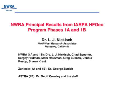 NWRA Principal Results from IARPA HFGeo Program Phases 1A and 1B Dr. L. J. Nickisch NorthWest Research Associates Monterey, California