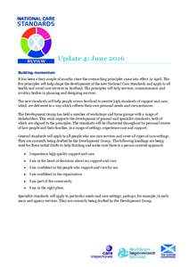 Update 4: June 2016 Building momentum It has been a busy couple of months since the overarching principles came into effect, in April. The five principles will help shape the development of the new National Care Standard