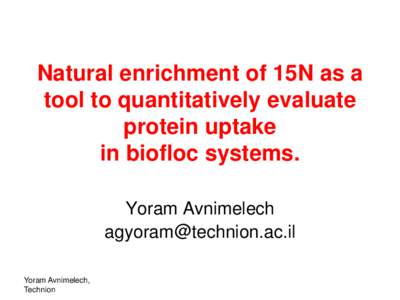 Natural enrichment of 15N as a tool to quantitatively evaluate protein uptake in biofloc systems.