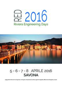 APRILE 2016 SAVONA ingegneria del turismo, big data, smartgrid, creazione d’impresa, agenda digitale, efficienza energetica, cloud Red2016, ovvero Riviera Engineering Days, quattro giorni a Savona dedica