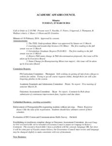 ACADEMIC AFFAIRS COUNCIL Minutes TUESDAY, 25 MARCH 2014 Call to Order at 2:10 PM: Present were T. Paschke, F. Peters, S Agarwal, J. Thompson, R. Wallace (chair), J. Byars, J. Olson and H. Greenlee.