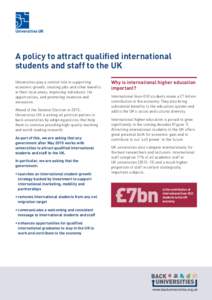 A policy to attract qualified international students and staff to the UK Universities play a central role in supporting economic growth, creating jobs and other benefits in their local areas, improving individuals’ lif
