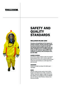 SAFETY AND QUALITY STANDARDS TRELLCHEM SPLASH 1000 Two-piece suit specifically for first response at chemical accidents. Provides protection against