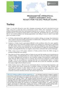 Turkey Today’s 15-year-olds will need to cope with a changing environment, and work in jobs that do not exist today, using tools to which they had no introduction in school. PISA’s first assessment of creative proble