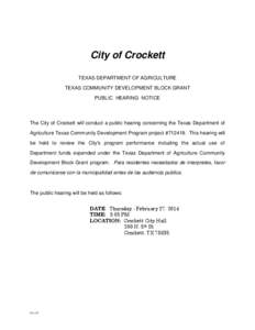 City of Crockett TEXAS DEPARTMENT OF AGRICULTURE TEXAS COMMUNITY DEVELOPMENT BLOCK GRANT PUBLIC HEARING NOTICE  The City of Crockett will conduct a public hearing concerning the Texas Department of