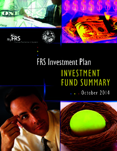 Investment Fund Summary If you choose the FRS Investment Plan, you need to make decisions about how your retirement plan account balance will be invested. Reading this brochure is a great way to start learning about the