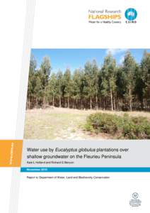 Water use by Eucalyptus globulus plantations over shallow groundwater on the Fleurieu Peninsula Kate L Holland and Richard G Benyon November 2010 Report to Department of Water, Land and Biodiversity Conservation