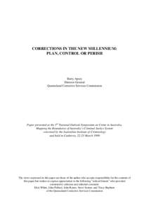 CORRECTIONS IN THE NEW MILLENNIUM: PLAN, CONTROL OR PERISH Barry Apsey Director-General Queensland Corrective Services Commission