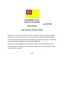 GOVERNMENT OF NIUE OFFICE OF THE PREMIER June 30th2015 PRESS RELEASE Public Accounts Committee Report