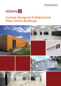 Custom Designed Prefabricated Data Centre Buildings eCentreTM is a complete, pre-equipped, custom designed modular technical facility to house and power data and communication equipment. A modern prefabricated alternati