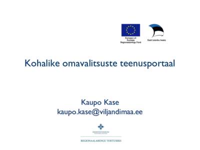 Kohalike omavalitsuste teenusportaal  Kaupo Kase [removed]  Projekti taust