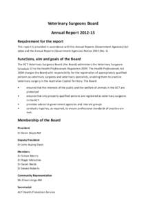 Veterinary Surgeons Board Annual Report[removed]Requirement for the report This report is provided in accordance with the Annual Reports (Government Agencies) Act 2004 and the Annual Reports (Government Agencies) Notice 
