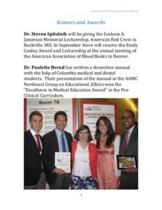 Department of Pathology and Cell Biology  Honors and Awards Dr. Steven Spitalnik will be giving the Graham A. Jamieson Memorial Lectureship, American Red Cross in Rockville, MD. In September Steve will receive the Emily