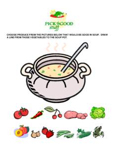 CHOOSE PRODUCE FROM THE PICTURES BELOW THAT WOULD BE GOOD IN SOUP. DRAW A LINE FROM THOSE VEGETABLES TO THE SOUP POT. 