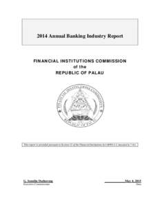 2014 Annual Banking Industry Report  FINANCIAL INSTITUTIONS COMMISSION of the REPUBLIC OF PALAU