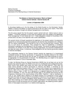 Markus Kummer Executive Coordinator Secretariat of the Working Group on Internet Governance The Debate on Internet Governance: What’s at Stake? Oxford Internet Institute / Internet Society UK