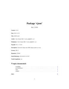 Package ‘rjson’ July 2, 2014 Version 0.2.14 Date 2012-11-29 Title JSON for R Author Alex Couture-Beil <rjson_pkg@mofo.ca>