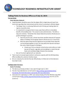 TECHNOLOGY READINESS INFRASTRUCTURE GRANT Talking Points for Business Office as of July 10, 2014: Connectivity State Education Network • Superintendents should be aware that the design effort is beginning and input fro