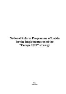 National Reform Programme of Latvia for the Implementation of the “Europe 2020” strategy Riga April 2011