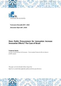 Texto para Discussão 007 | 2018 Discussion Paper 007 | 2018 Does Public Procurement for Innovation Increase Innovative Efforts? The Case of Brazil