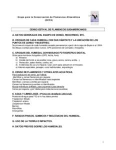 Grupo para la Conservación de Flamencos Altoandinos (GCFA) CENSO ESTIVAL DE FLAMENCOS SUDAMERICANOS A. DATOS GENERALES DEL EQUIPO DE CENSO, RECORRIDO, ETC. B. CROQUIS DE CADA HUMEDAL CON SUS HÁBITATS Y LA UBICACIÓN DE