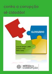 contra a corrupção sê cidadão! GLOSSÁRIO  Ana de Campos Leitão