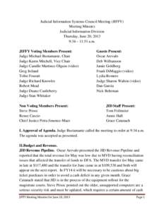 Judicial Information Systems Council Meeting (JIFFY) Meeting Minutes Judicial Information Division Thursday, June 20, 2013 9:34 – 11:51 a.m. JIFFY Voting Members Present: