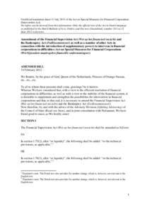 Unofficial translation dated 11 July 2013 of the Act on Special Measures for Financial Corporations (Intervention Act) No rights can be derived from this information. Only the official text of the Act in Dutch language a