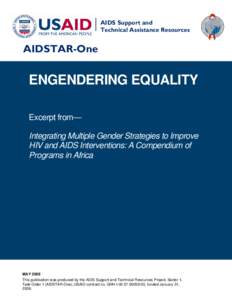 ENGENDERING EQUALITY, Excerpt from Integrating Multiple Gender Strategies to Improve  HIV and AIDS Interventions: A Compendium of  Programs in Africa, May 2009