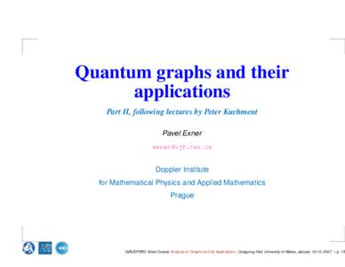 Quantum graphs and their applications Part II, following lectures by Peter Kuchment Pavel Exner [removed]