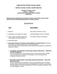 LAMBTON KENT DISTRICT SCHOOL BOARD DISTRICT SCHOOL COUNCIL CHAIRS’ MEETING Thursday, October 20, 2011 7:00 p.m. – 9:00 p.m. Lambton-Kent Composite School, Dresden (Cafetorium)