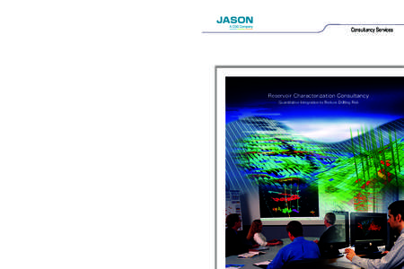 ABOUT JASON  Jason Consultancy Access the power of Jason technology through project consultancy using our experienced geoscientists and engineers