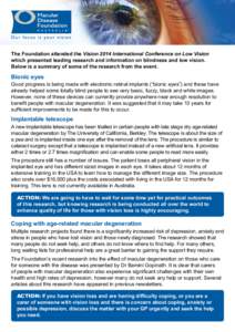 Dates for the Diary The Foundation attended the Vision 2014 International Conference on Low Vision which presented leading research and information on blindness and low vision. Below is a summary of some of the research 