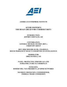 AMERICAN ENTERPRISE INSTITUTE  AFTER SNOWDEN: THE ROAD AHEAD FOR CYBERSECURITY INTRODUCTION: JEFFREY EISENACH, AEI