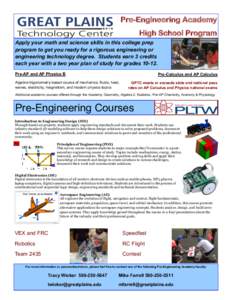 Pre-Engineering Academy High School Program Apply your math and science skills in this college prep program to get you ready for a rigorous engineering or engineering technology degree. Students earn 3 credits each year 