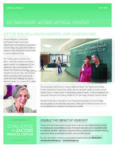 MAY[removed]SPECIAL UPDATE UC San Diego Jacobs Medical Center GIFT OF $7.5 MILLION TO HOSPITAL FOR CANCER CARE