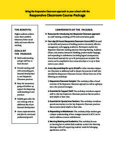 Bring the Responsive Classroom approach to your school with the  Responsive Classroom Course Package THE BENEFITS: Higher academic achievement, fewer problem