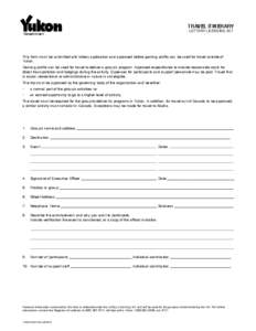 TRAVEL ITINERARY LOTTERY LICENSING ACT Government  This form must be submitted with lottery application and approved before gaming profits can be used for travel outside of